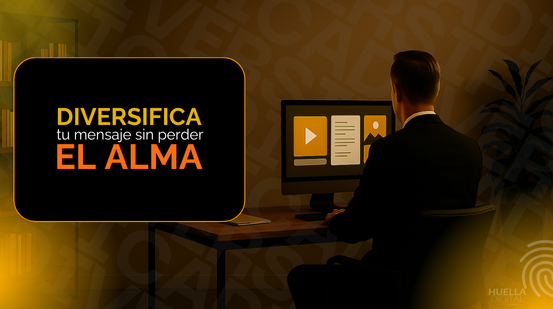 Diversifica sin perder el alma: Cómo adaptar tu mensaje a distintos formatos