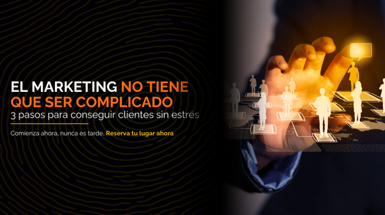 El marketing no tiene que ser complicado: 3 pasos para conseguir clientes sin estrés